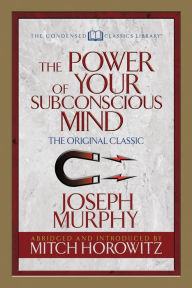 Title: The Power of Your Subconscious Mind (Condensed Classics): The Original Classic, Author: Joseph Murphy