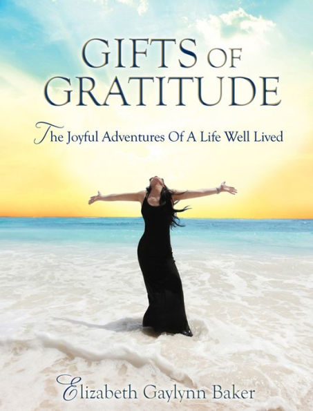 Gifts of Gratitude: The Joyful Adventures of a Life Well Lived