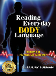 Title: Reading Everyday Body Language: Become a Human Lie Detector, Author: Sanjay Burman