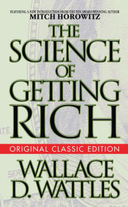 Title: The Science of Getting Rich (Original Classic Edition), Author: Wallace D. Wattles