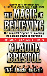 Title: The Magic of Believing (Original Classic Edition), Author: Claude Bristol