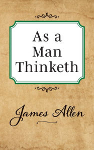 Title: As a Man Thinketh, Author: James Allen