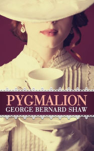Title: Pygmalion, Author: George Bernard Shaw