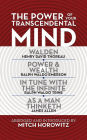 The Power of Your Transcendental Mind (Condensed Classics): Walden, In Tune with the Infinite, Power & Wealth, As a Man Thinketh