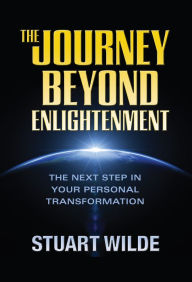 Title: The Journey Beyond Enlightenment, Author: Stuart Wilde