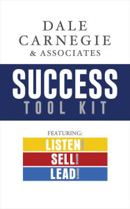 Title: Dale Carnegie & Associates Success Tool Kit: Listen! Sell! Lead!, Author: Dale Carnegie & Associates
