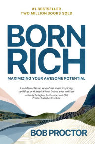 Download ebooks english Born Rich: Maximizing Your Awesome Potential 9781722506179 by Bob Proctor, Sandy Gallagher, Bob Proctor, Sandy Gallagher DJVU PDF (English literature)