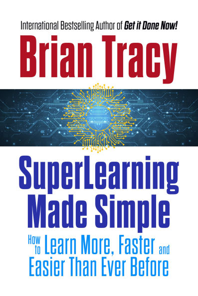 SuperLearning Made Simple: How to Learn More, Faster and Easier Than Ever Before