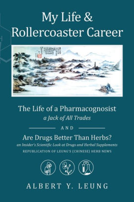 My Life And Rollercoaster Career The Life Of A Pharmacognosist And Are Drugs Better Than Herbspaperback - 