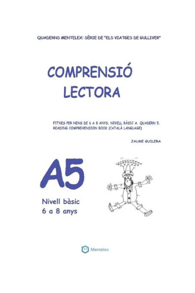 Quaderns de comprensiï¿½ lectora per a nens de 6 a 8 anys.: Nivell Bï¿½sic A-5. Els viatges de Gulliver.