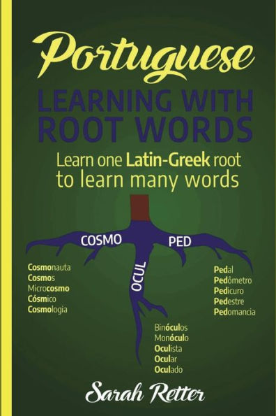 Portuguese: Learning With Root Words.: Learn one Latin-Greek root to learn many words. Boost your Portuguese vocabulary with Latin and Greek Roots!