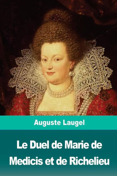 Le Duel de Marie de Medicis et de Richelieu