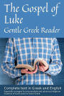 Gospel of Luke, Gentle Greek Reader: Complete text in Greek and English, reading practice for students of God's word in Koine Greek