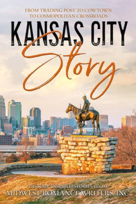 Kansas City Story By Midwest Romance Writers Paperback Barnes