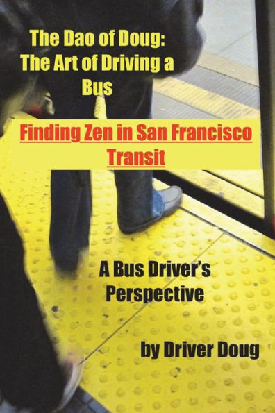 The Art of Driving a Bus: Finding Zen in San Francisco Transit: Getting Around San Francisco in Public Transportation