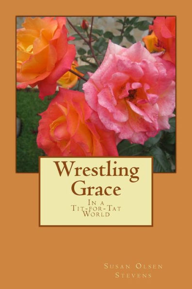 Wrestling Grace: In a tit-for-tat world