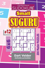 Title: Sudoku Small Suguru - 200 Master Puzzles 6x6 (Volume 12), Author: Dart Veider