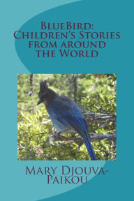 Title: Bluebird: Children's Stories from Around the World, Author: Mary Djouva Paikou