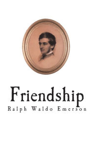 Title: Friendship, Author: Ralph Waldo Emerson