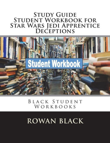 Study Guide Student Workbook for Star Wars Jedi Apprentice Deceptions: Black Student Workbooks