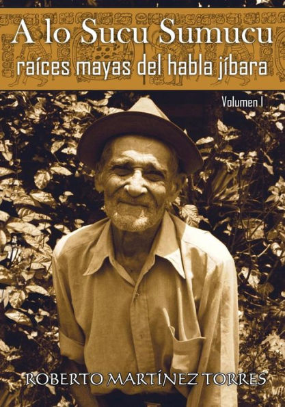 A lo sucu sumucu: Raï¿½ces mayas del habla jï¿½bara