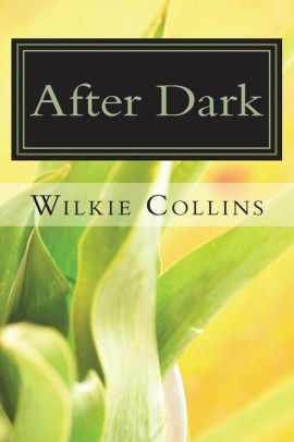 After Dark By Wilkie Collins Paperback After Dark By Wilkie Collins Paperback