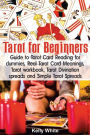 Tarot for Beginners: Guide to Tarot Card Reading for dummies - Real Tarot Card Meanings - Tarot workbook - Tarot divination spreads and Simple Tarot Spreads