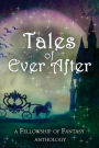 Tales of Ever After: A Fellowship of Fantasy Anthology