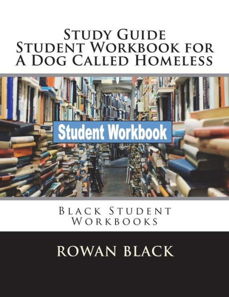 Study Guide Student Workbook for A Dog Called Homeless: Black Student Workbooks