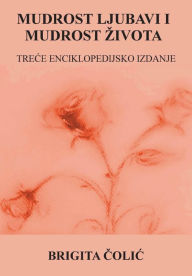 Title: Mudrost Ljubavi I Mudrost Zivota: Trece Enciklopedijsko Izdanje, Author: Brigita Colic