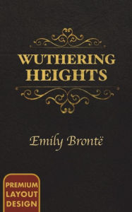 Title: Wuthering Heights (Premium Layout Design), Author: Emily Brontë