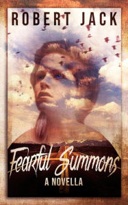 Title: Fearful Summons: A Novella, Author: Robert Jack