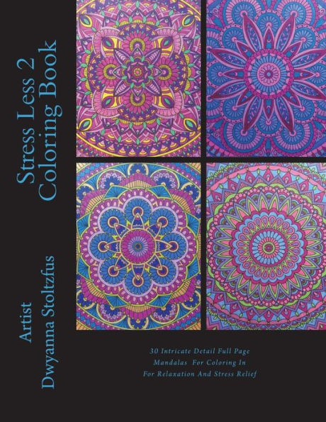 Stress Less 2 Coloring Book: 30 Full page intricate detailed mandala designs to color in for relaxation and stress relief