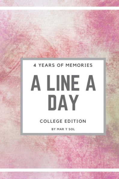 A Line A Day College Edition: 4 years of memories - Daily Journal - Inspirational & Motivational - Pink Watercolor Print Cover