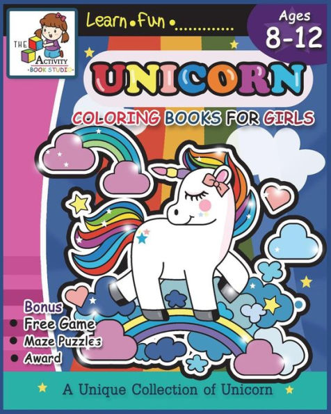 Unicorn Coloring Books for Girls Ages 8-12: Unicorn Coloring Books for Girls and Kids: Cute Unicorn Activity Coloring Book and the Really Best Relaxing Children's Coloring Book