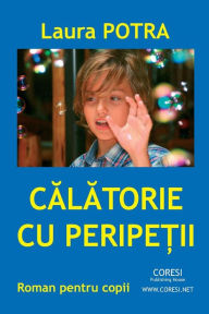 Title: Calatorie Cu Peripetii: Roman de Aventuri Pentru Copii, Author: Laura Potra