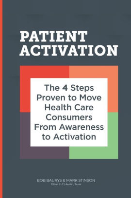 Patient Activation: 4 Steps Proven to Move Health Care Consumers From Awareness to Action