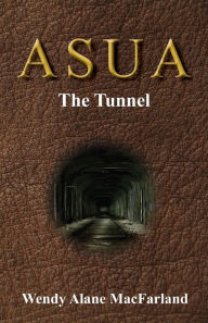 Title: ASUA - The Tunnel, Author: Wendy Alane Macfarland