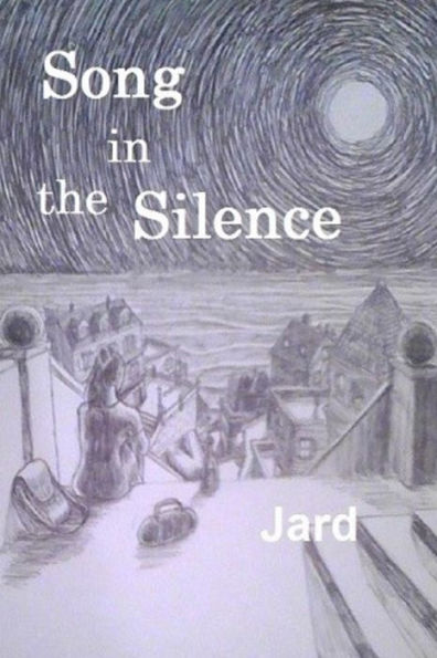 Song in the Silence: Words and imagery of wonder, sorrow, and love.