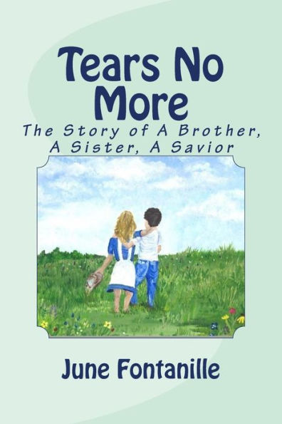 Tears No More: The Story of a Brother, a Sister, a Savior