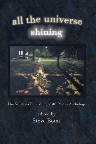 All the Universe Shining: The Scurfpea Publishing 2018 Poetry Anthology
