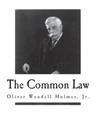 Title: The Common Law, Author: Oliver Wendell Holmes Jr