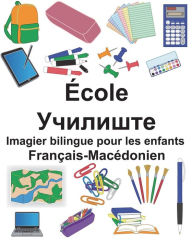 Title: Français-Macédonien École Imagier bilingue pour les enfants, Author: Suzanne Carlson