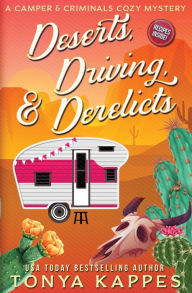 Title: Deserts, Driving, and Derelicts, Author: Tonya Kappes