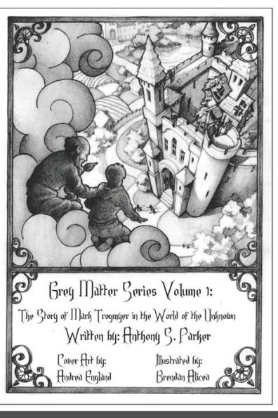 Grey Matter Series Volume 1: : Grey Matter Series Volume 1: The Story of Mark Trogmyer in the World of the Unknown