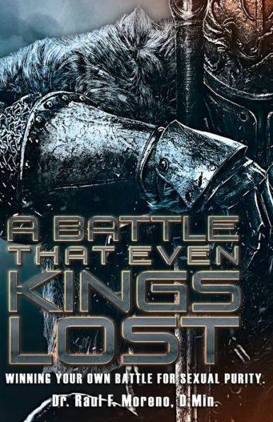 A Battle That Even Kings Lost: Winning Your Own Battle For Sexual Purity