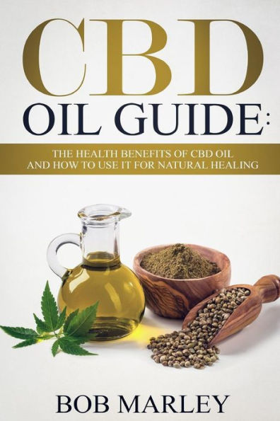 CBD Oil Guide: The Health Benefits of CBD Oil and How to Use It for Natural Healing