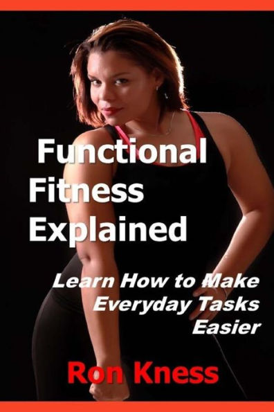 Functional Fitness Explained: Learn How to Make Everyday Tasks Easier