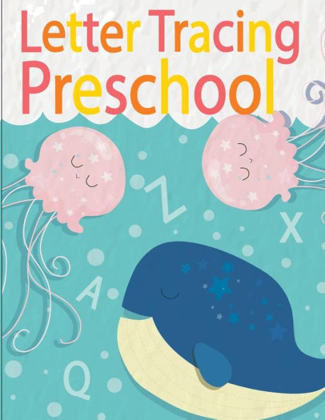 Letter Tracing Preschoolers: Letter Tracing Practice Book For Preschoolers, Kindergarten (Printing For Kids Ages 3-5)