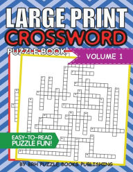 Title: Large Print Crossword Puzzle Book: Crossword Puzzle Books For Adults Large Print Brain Teaser Puzzles - Volume 1, Author: Brh Puzzle Books